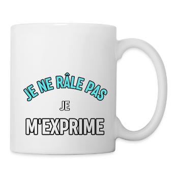 Tee shirt 6 Je ne rale pas je m exprime - Mug blanc - blanc - Droite