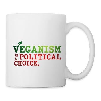 Veganismus ist eine politische Entscheidung - Tasse - Weiß - Rechts
