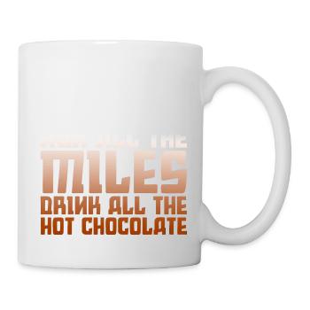 Run All The Miles, Drink All The Hot Chocolate 2 - Mug - white - Right