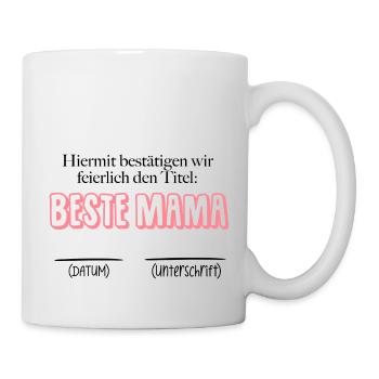 Bestätigung beste Mama - Datum & Unterschrift - Tasse - Weiß - Rechts