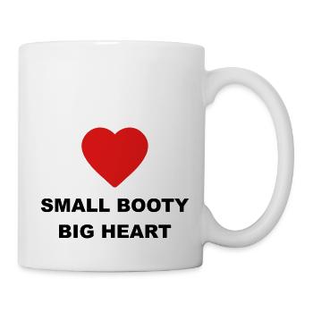 Süßes "Small Booty Big Heart" Design für Sie - Tasse - Weiß - Rechts