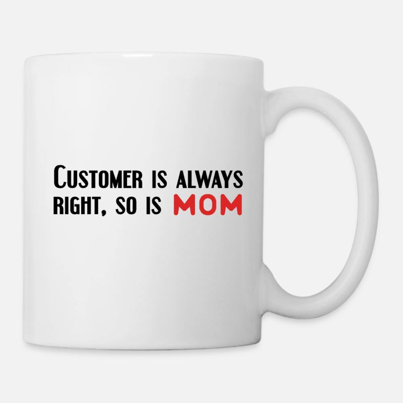 Der Kunde hat immer Recht, Mama auch - Tasse - Weiß
