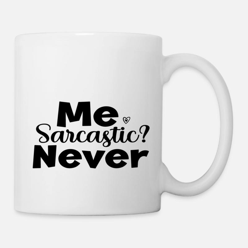 Me Sarcastic? Never - Tasse - Weiß