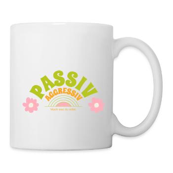 Passiv aggressiv - Mach doch was du willst - Tasse - Weiß - Rechts