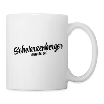 Schwarzenberger musst du sein - Tasse - Weiß - Rechts