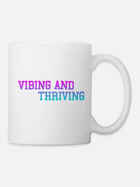 Vibing And Thriving 3 - Tasse - Weiß