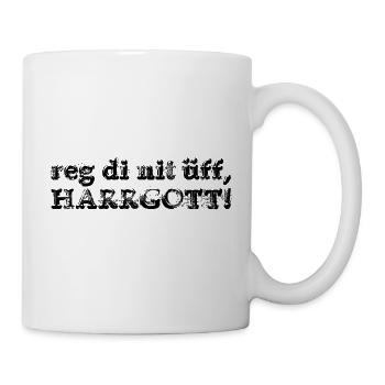 reg di nit üff, Harrgott - Vorarlberg - Tasse - Weiß - Rechts