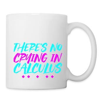 There's No Crying In Calculus 4 - Mug - white - Right