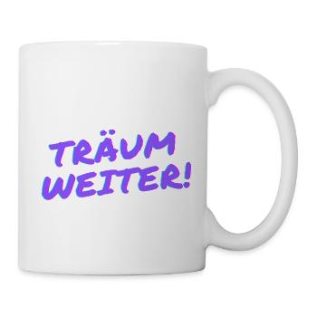 Träum weiter! - Tasse - Weiß - Rechts