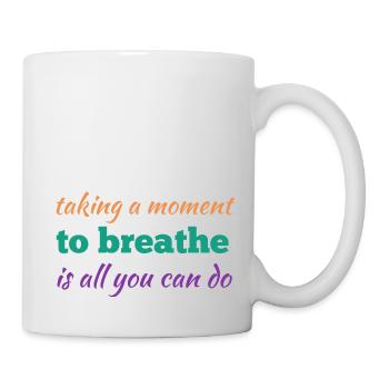 Some Days Taking a Moment is All You Can Do - Mug - white - Right
