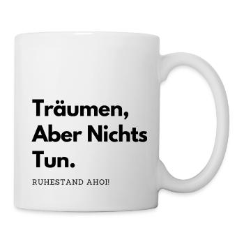 Träumen Aber Nichts Tun - Tasse - Weiß - Rechts