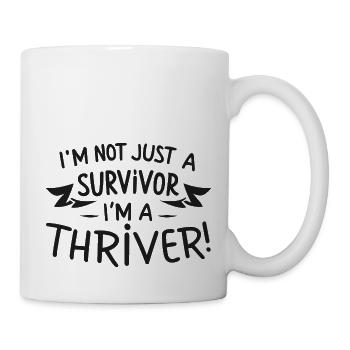 Ich bin nicht nur ein Überlebender, ich bin ein Thriver! - Tasse - Weiß - Rechts