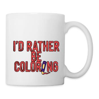 I'd Rather Be Coloring 4 - Tasse - Weiß - Rechts