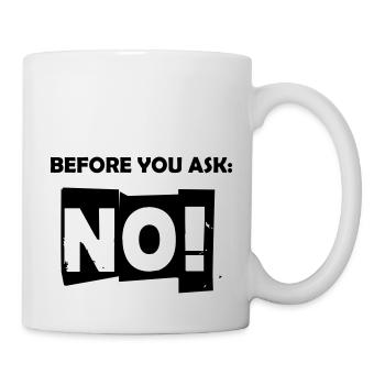 Before you ask: No! - Mug - white - Right