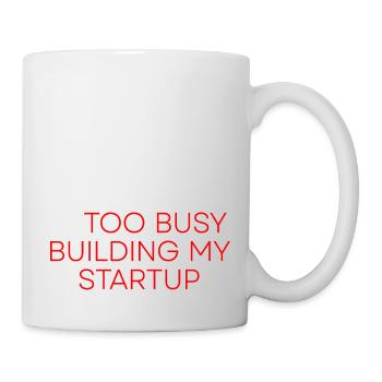 Single Taken Too Busy Building My Startup 2 - Tasse - Weiß - Rechts