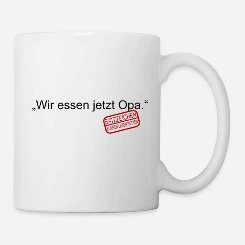 Wir essen jetzt Opa Satzzeichen Leben retten Komma - Tasse - Weiß