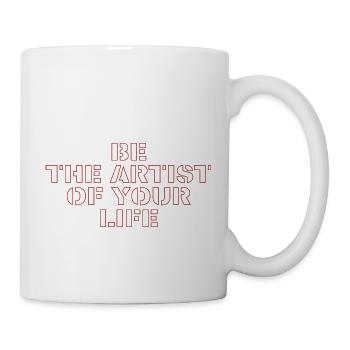 be the artist of your life - Tasse - Weiß - Rechts