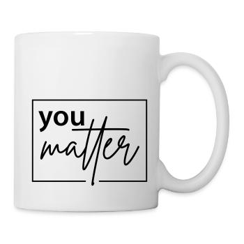 you matter - Tasse - Weiß - Rechts
