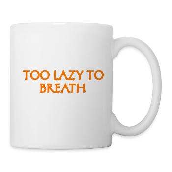 Zu faul zum atmen lustiger Spruch in orange - Tasse - Weiß - Rechts