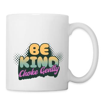 Be Kind Choke Gently - Mug - white - Right