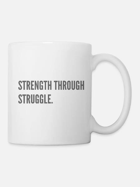 Strength through Struggle. - Mug - white