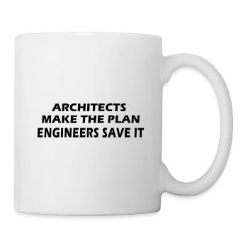 Architekten machen den Plan, Ingenieure retten ihn - Tasse - Weiß - Rechts