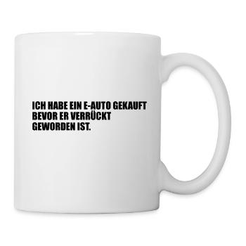 Ein eAuto gekauft bevor er verrückt geworden ist - Tasse - Weiß - Rechts