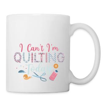 I Can't I'm Quilting Today Sewing Quilter - Mug - white - Right