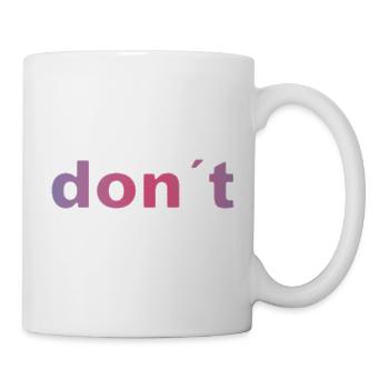 don`t - Tasse - Weiß - Rechts