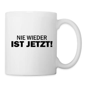 Nie wieder ist jetzt - Tasse - Weiß - Rechts