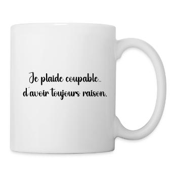 Je plaide coupable, j’ai toujours raison - Mug blanc - blanc - Droite