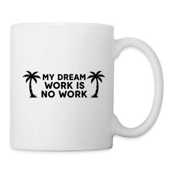 Mein Traumjob Keine Arbeit – lustiger fauler Urlaub - Tasse - Weiß - Rechts