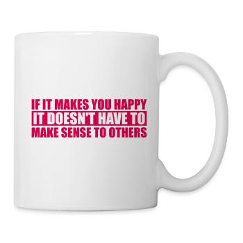 If Makes You Happy Sense Others Spruch Glück Frei - Mug - white - Right