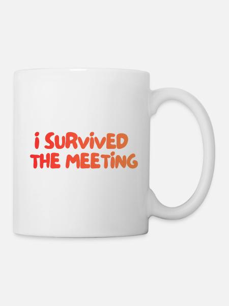 Ich habe das Treffen überlebt - Tasse - Weiß