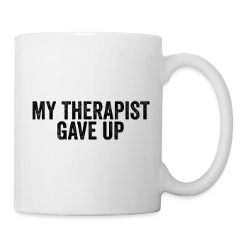 Meine Therapeutin hat aufgegeben - Tasse - Weiß - Rechts