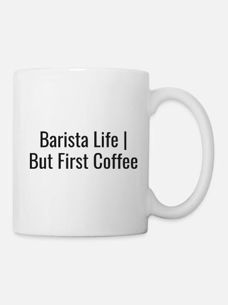 Barista Life Coffee - Tasse - Weiß