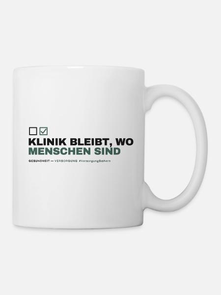 KLINIK BLEIBT, WO MENSCHEN SIND - Tasse - Weiß