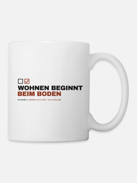 WOHNEN BEGINNT BEIM BODEN — (Boden) - Tasse - Weiß