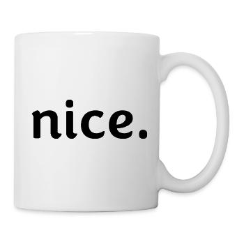 nice. - Tasse - Weiß - Rechts