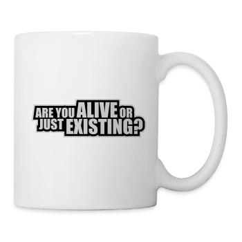 Are You Alive Or Just Existing Thoughtful Saying - Mug - white - Right
