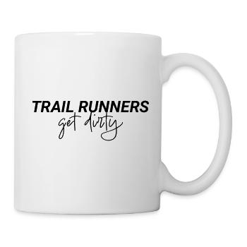 Trail Runners Get Dirty Spruch - Tasse - Weiß - Rechts