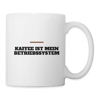 Kaffee ist mein Betriebssystem - Tasse - Weiß - Rechts