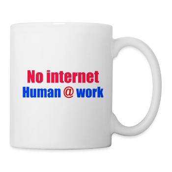 Kein Internet bei der Arbeit - Tasse - Weiß - Rechts