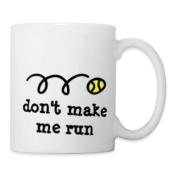 Don't make me run! - Mug - white - Right