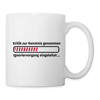 Kritik zur Kenntnis genommen - Tasse - Weiß - Rechts