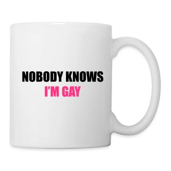 Nobody Knows I'm Gay - Tasse - Weiß - Rechts