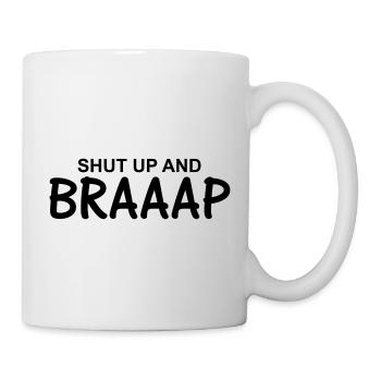 Shut up and braaap - Mug - white - Right
