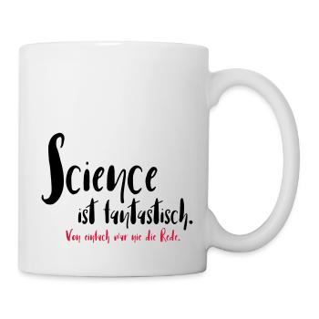 Science ist fantastisch - Tasse - Weiß - Rechts