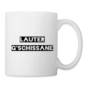 Lauter G'schissane - Tasse - Weiß - Rechts