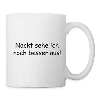 nackt sehe ich noch besser aus - Tasse - Weiß - Rechts